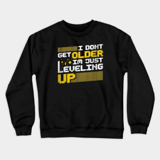 I Don't Get Older I'm Just Leveling Up Crewneck Sweatshirt